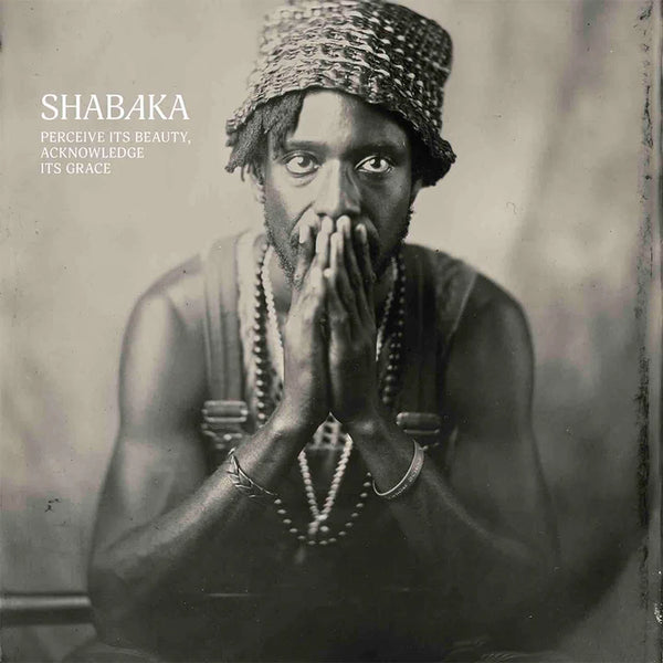 SHABAKA - PERCEIVE ITS BEAUTY, ACKNOWLEDGE ITS GRACE LP
