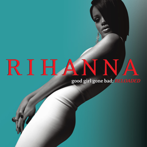 RIHANNA - GOOD GIRL GONE BAD: RELOADED - UMG Africa