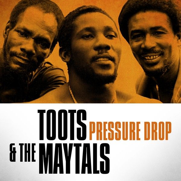 TOOTS & THE MAYTALS - PRESSURE DROP - THE BEST OF TOOTS & THE MAYTALS - UMG Africa