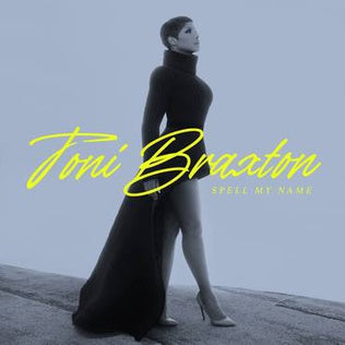 TONI BRAXTON - SPELL MY NAME - UMG Africa