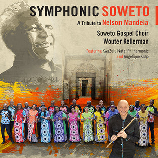 WOUTER KELLERMAN - SYMPHONIC SOWETO: A TRIBUTE TO NELSON MANDELA - UMG Africa