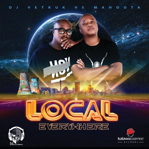 DJ VETKUK VS MAHOOTA - LOCAL EVERYWHERE - UMG Africa