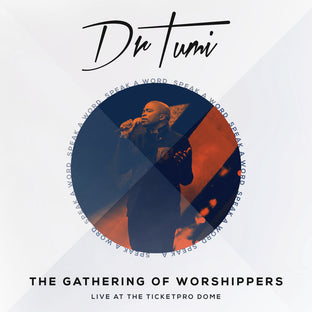 DR TUMI - THE GATHERING OF WORSHIPPERS - SPEAK A WORD - UMG Africa