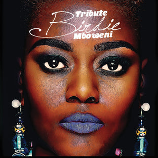 TRIBUTE BIRDIE MBOWENI - THE DELUXE EDITION ALBUM - UMG Africa